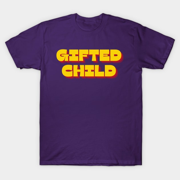 Gifted Child T-Shirt by Spatski